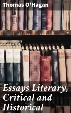 Essays Literary, Critical and Historical (eBook, ePUB) - O'Hagan, Thomas