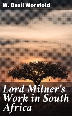 Lord Milner's Work in South Africa (eBook, ePUB) - Worsfold, W. Basil