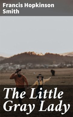 The Little Gray Lady (eBook, ePUB) - Smith, Francis Hopkinson