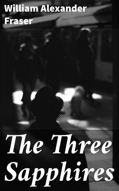 The Three Sapphires (eBook, ePUB) - Fraser, William Alexander