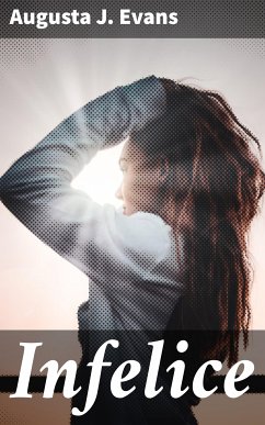 Infelice (eBook, ePUB) - Evans, Augusta J.