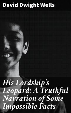 His Lordship's Leopard: A Truthful Narration of Some Impossible Facts (eBook, ePUB) - Wells, David Dwight