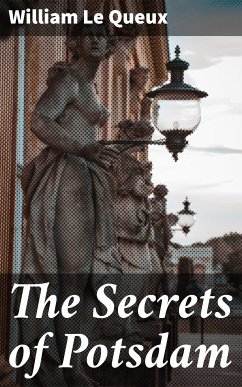 The Secrets of Potsdam (eBook, ePUB) - Queux, William Le