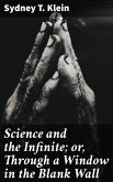 Science and the Infinite; or, Through a Window in the Blank Wall (eBook, ePUB)