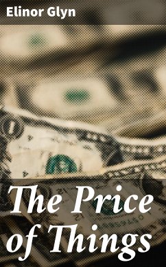 The Price of Things (eBook, ePUB) - Glyn, Elinor