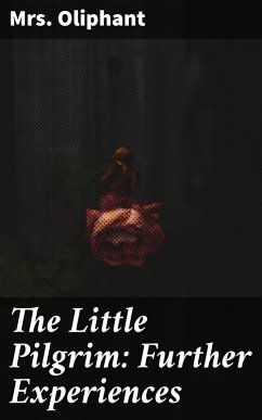 The Little Pilgrim: Further Experiences (eBook, ePUB) - Oliphant
