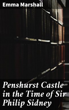 Penshurst Castle in the Time of Sir Philip Sidney (eBook, ePUB) - Marshall, Emma