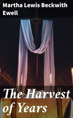 The Harvest of Years (eBook, ePUB) - Ewell, Martha Lewis Beckwith