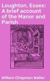 Loughton, Essex: A brief account of the Manor and Parish (eBook, ePUB)