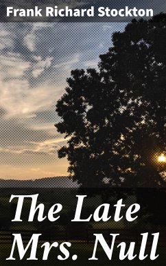 The Late Mrs. Null (eBook, ePUB) - Stockton, Frank Richard