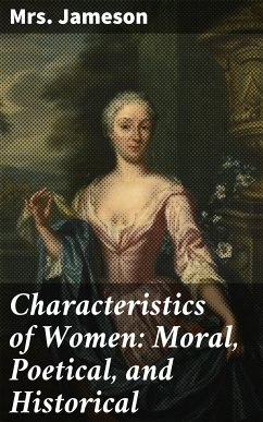 Characteristics of Women: Moral, Poetical, and Historical (eBook, ePUB) - Jameson, Mrs.