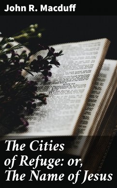 The Cities of Refuge: or, The Name of Jesus (eBook, ePUB) - Macduff, John R.