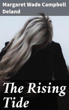 The Rising Tide (eBook, ePUB) - Deland, Margaret Wade Campbell
