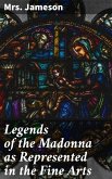 Legends of the Madonna as Represented in the Fine Arts (eBook, ePUB)