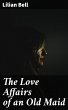 The Love Affairs of an Old Maid (eBook,... - Bild 1
