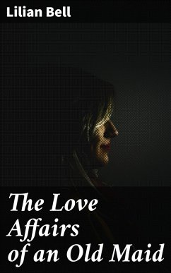 Cover The Love Affairs of an Old Maid (eBook, ePUB)