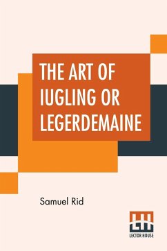 The Art Of Iugling Or Legerdemaine - Rid, Samuel
