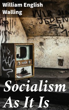 Socialism As It Is (eBook, ePUB) - Walling, William English