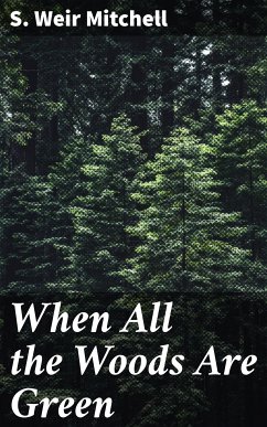 When All the Woods Are Green (eBook, ePUB) - Mitchell, S. Weir