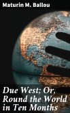 Due West; Or, Round the World in Ten Months (eBook, ePUB)