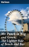 Mr. Punch in Wig and Gown: The Lighter Side of Bench and Bar (eBook, ePUB)