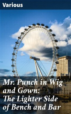 Mr. Punch in Wig and Gown: The Lighter Side of Bench and Bar (eBook, ePUB) - Various