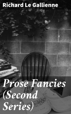 Prose Fancies (Second Series) (eBook, ePUB) - Le Gallienne, Richard