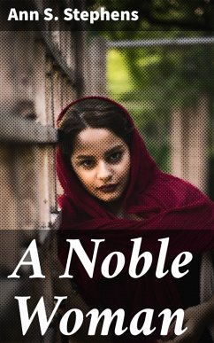 A Noble Woman (eBook, ePUB) - Stephens, Ann S.