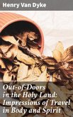 Out-of-Doors in the Holy Land: Impressions of Travel in Body and Spirit (eBook, ePUB)