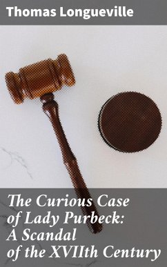 Cover The Curious Case of Lady Purbeck: A Scandal of the XVIIth Century (eBook, ePUB)