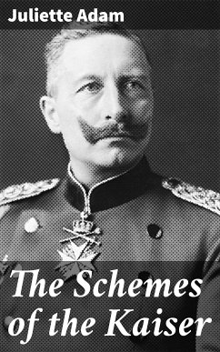 The Schemes of the Kaiser (eBook, ePUB) - Adam, Juliette