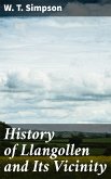 History of Llangollen and Its Vicinity (eBook, ePUB)