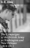 The Campaigns of the British Army at Washington and New Orleans 1814-1815 (eBook, ePUB)