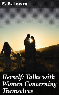 Herself: Talks with Women Concerning Themselves (eBook, ePUB) - Lowry, E. B.