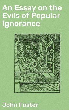 An Essay on the Evils of Popular Ignorance (eBook, ePUB) - Foster, John