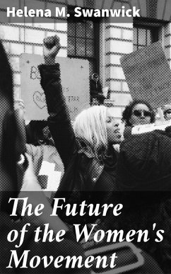 The Future of the Women's Movement (eBook, ePUB) - Swanwick, Helena M.