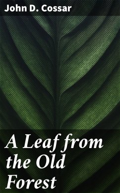 A Leaf from the Old Forest (eBook, ePUB) - Cossar, John D.