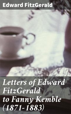 Letters of Edward FitzGerald to Fanny Kemble (1871-1883) (eBook, ePUB) - FitzGerald, Edward