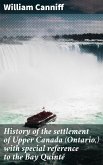 History of the settlement of Upper Canada (Ontario,) with special reference to the Bay Quinté (eBook, ePUB)