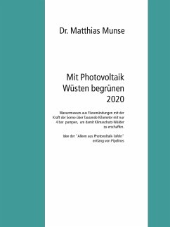 Mit Photovoltaik Wüsten begrünen 2020 (eBook, ePUB) - Munse, Dr. Matthias