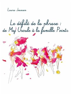 Le défilé de la phrase : de Maj Uscule à la famille Points (eBook, ePUB) Le défilé de la phrase : de Maj Uscule à la famille Points (eBook, ePUB)