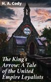 The King's Arrow: A Tale of the United Empire Loyalists (eBook, ePUB)