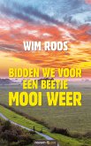 Bidden we voor een beetje mooi weer (eBook, ePUB)