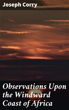 Observations Upon the Windward Coast of Africa (eBook, ePUB) - Corry, Joseph