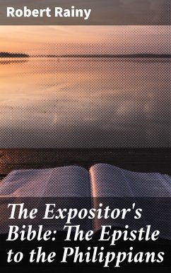 The Expositor's Bible: The Epistle to the Philippians (eBook, ePUB) - Rainy, Robert