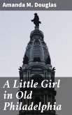 A Little Girl in Old Philadelphia (eBook, ePUB)