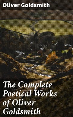 The Complete Poetical Works of Oliver Goldsmith (eBook, ePUB) - Goldsmith, Oliver