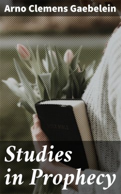 Studies in Prophecy (eBook, ePUB) - Gaebelein, Arno Clemens