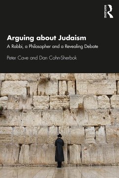 Arguing about Judaism (eBook, ePUB) - Cave, Peter; Cohn-Sherbok, Dan