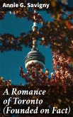 A Romance of Toronto (Founded on Fact) (eBook, ePUB)